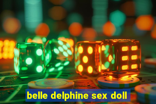 belle delphine sex doll